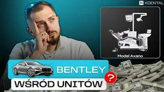 Dentsply Sirona Axano - Bentley wśród unitów stomatologicznych? Co dostajesz za 150 000 zł?